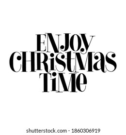 Enjoy Christmas time hand-drawn lettering quote for Christmas time. Text for social media, print, t-shirt, card, poster, promotional gift, landing page, web design elements. Vector illustration