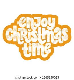 Enjoy Christmas time hand-drawn lettering quote for Christmas time. Text for social media, print, t-shirt, card, poster, promotional gift, landing page, web design elements. Vector illustration