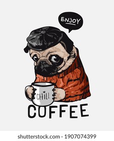 enjoy coffee slogan with cartoon pug dog in sweater holding coffee cup illustration
