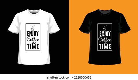 I Enjoy Coffee Time motivational t-shirt design