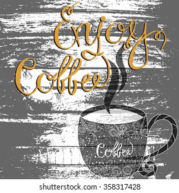 Enjoy coffee - unique handdrawn lettering. Great design for housewarming poster. Inspirational quote