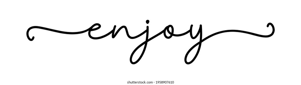 ENJOY. Continuous line cursive word enjoy. Hand drawn script text. Modern calligraphy cursive typography script. Motivation graphic phrase enjoy. Vector continuous one black line.