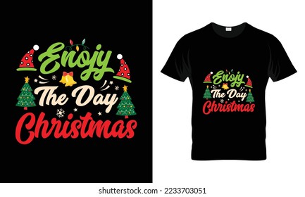 Enjoy the day christmas t-shirt design. Hand-drawn lettering for apparel fashion. 
Vector graphic typographic design for poster, Artwork, Bundle, Christmas T-shirt quotes saying for print.