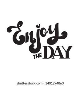 Enjoy the day. Elements for invitations, posters, greeting cards, T-shirt. 