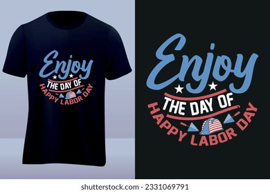 Enjoy the day of happy labor day tshirt design