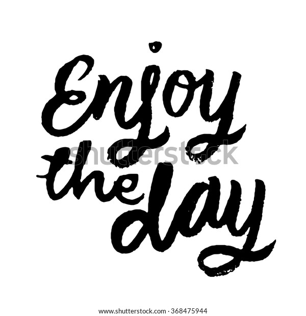 Enjoy Day Inspirational Motivational Quotes Hand Stock Vector (Royalty ...