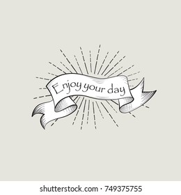 Enjoy the day sign. Vintage doodle banner. Waving ribbon engraving