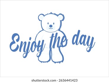 enjoy the day teddy bear fashion design 