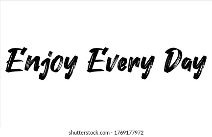 disfrute todos los días Pincel dibujado por la mano escritura Texto tipográfico sobre fondo blanco 