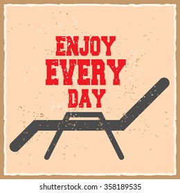 Enjoy every day. Creative motivation background. Grunge and retro design. Inspirational motivational quote. Calligraphic And Typographic. Retro color.