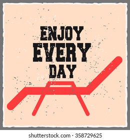 Enjoy every day. Creative motivation background. Grunge and retro design. Inspirational motivational quote. Calligraphic And Typographic. Retro color.