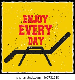 Enjoy every day. Creative motivation background. Grunge and retro design. Inspirational motivational quote. Calligraphic And Typographic. Retro color.