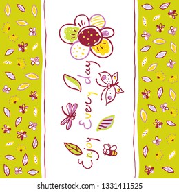 Enjoy every day. Cute hand-drawn background with flower, insects and lettering. Positive quote. Vector Illustration