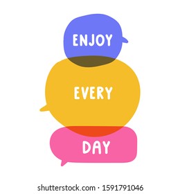 Enjoy every day. Inspiration quote. Hand drawn vector illustration on white background.