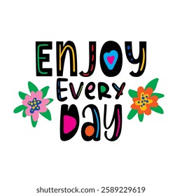 Enjoy every day lettering. Vector illustration