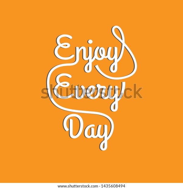 enjoy-every-day-phrase-3700645-vector-art-at-vecteezy