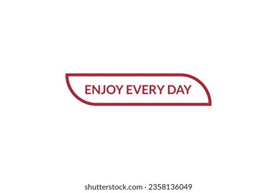 Enjoy every day red ribbon label banner. Open available now sign or Enjoy every day tag.