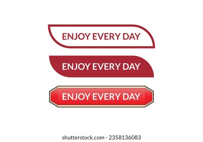 Enjoy every day red ribbon label banner. Open available now sign or Enjoy every day tag.