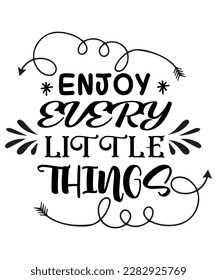 Enjoy every little things svg design