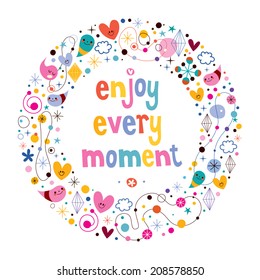 Enjoy Every Moment