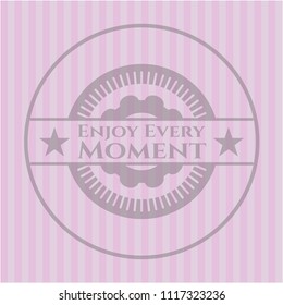 Enjoy Every Moment badge with pink background