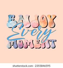 enjoy every moment best selling motivational tshirt design,motivational tshirt design,
motivational typography t shirt design,tshirt design