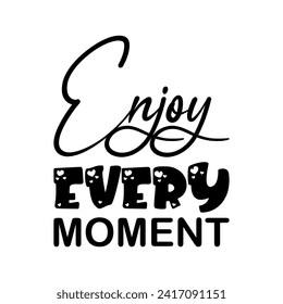 enjoy every moment black letter quote