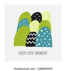 Enjoy every moment card, postcard, poster with green, black, blue hills with patterns. Funny background for kids