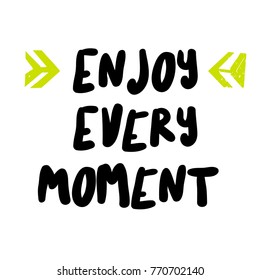 Enjoy Every Moment. Creative typographic motivational poster.