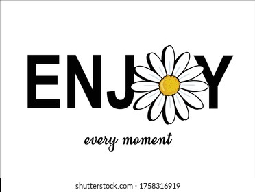 enjoy every moment with daisy  daisy hand drawn design  vector love yourself daisy flower vector design stationary fashion design pattern