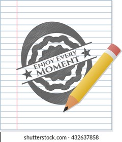Enjoy Every Moment emblem drawn in pencil