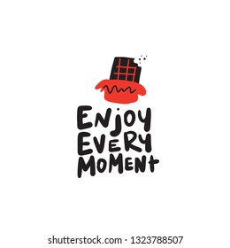 Enjoy every moment. Funny hand drawn illustration of chocolate in doodle style.Made in vector.