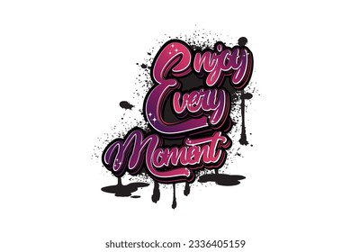 enjoy every moment graffiti lettering typography art illustration