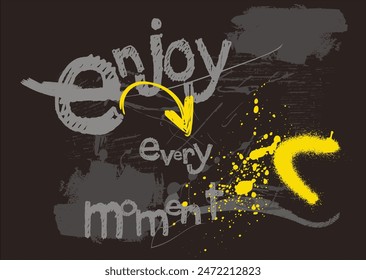 enjoy every moment graffiti slogan, Urban street art neon graffiti typography slogan with spray effect for graphic tee t shirt or poster - Vector.