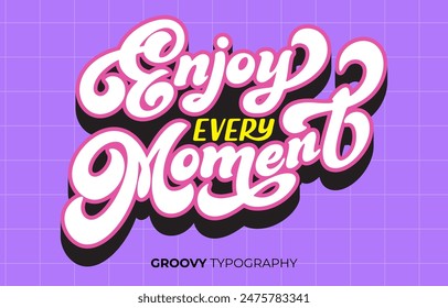 Enjoy every moment groovy vector typography lettering