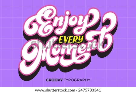 Enjoy every moment groovy vector typography lettering