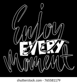 Enjoy every moment. Hand drawn dry brush lettering. Ink illustration. Modern calligraphy phrase. Vector illustration.