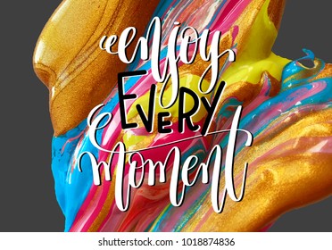enjoy every moment hand lettering inscription text on hand drawing fluid brush stroke paint spot, calligraphy vector illustration