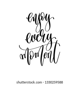 enjoy every moment - hand lettering inscription text positive quote about summer time, calligraphy vector illustration