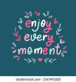 enjoy every moment - hand lettering inscription vector.