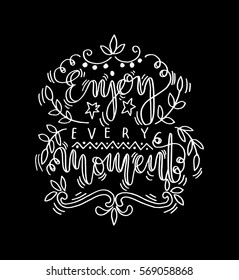 enjoy every moment. handwritten lettering. Modern Calligraphy