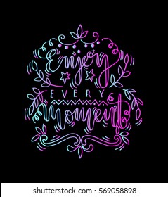 enjoy every moment. handwritten lettering. Modern Calligraphy