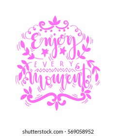enjoy every moment. handwritten lettering. Modern Calligraphy
