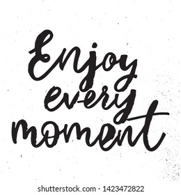 Enjoy every moment- handwritten text. Design print for sticker, badge, greeting card, diary, sketchbook, notebook, banner, poster, clothes. Vector illustration on colorful background.  