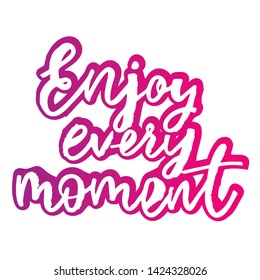 3,403 Enjoy every moment quotes Images, Stock Photos & Vectors ...