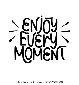 Enjoy every moment handwritten text. Motivational quote vector illustration. Lettering design for print, sticker, poster, banner, ad, social media.