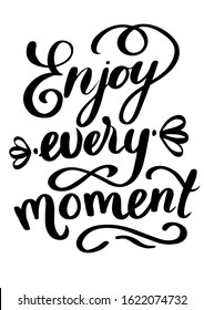 Enjoy every moment - illustration, vector, handwriting, fashion brush calligraphy for print, design, posters, cards. motivational phrase.