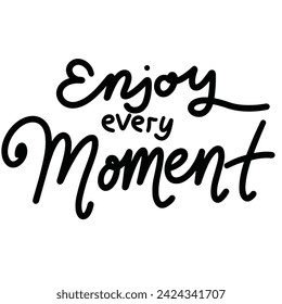 Enjoy every Moment inscription. Handwriting text banner Enjoy every Moment  square composition. Hand drawn vector art.