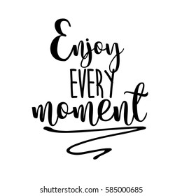 Enjoy Every Moment Inspiration Quotes Lettering Stock Vector (Royalty ...