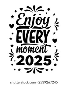 Enjoy Every Moment – Inspirational 2025 Typography Design for Positive Living